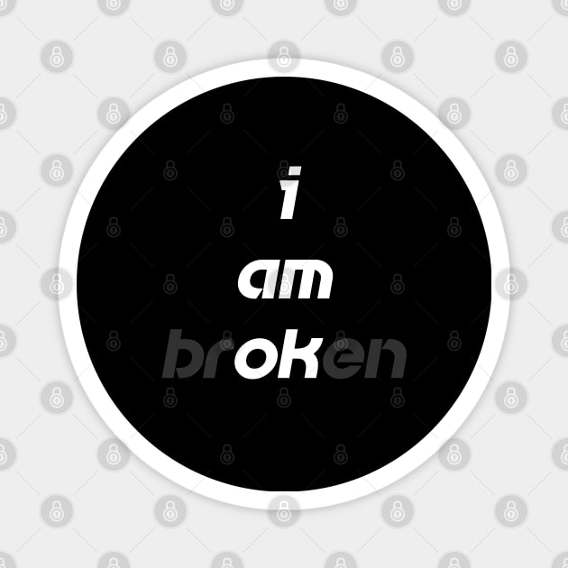 I am broken Magnet by Oraby